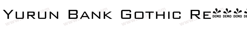 Yurun Bank Gothic Re字体转换